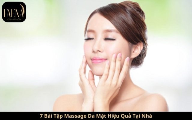 7 Bài Tập Massage Da Mặt Hiệu Quả Tại Nhà